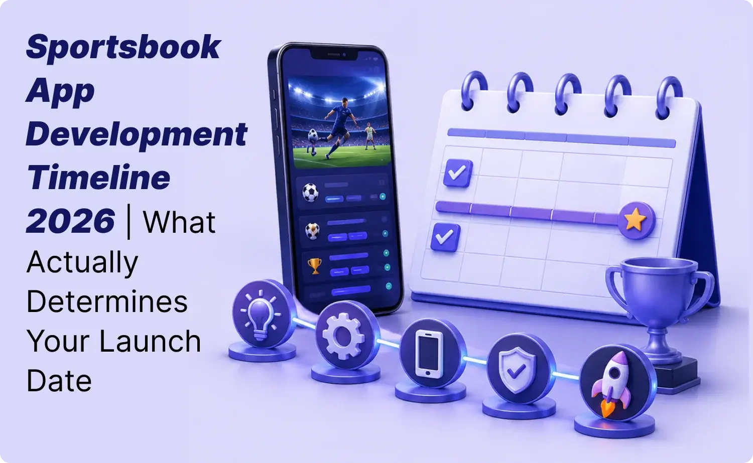 Sportsbook App Development Timeline 2026 | What Actually Determines Your Launch Date